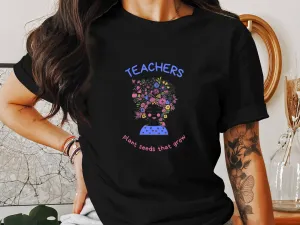 Inspiring Teachers Plant Seeds That Grow Graphic T-Shirt